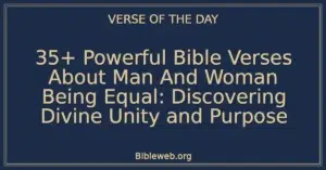 35+ Powerful Bible Verses About Man And Woman Being Equal: Discovering Divine Unity and Purpose