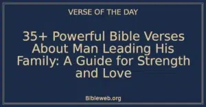 35+ Powerful Bible Verses About Man Leading His Family: A Guide for Strength and Love