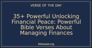 35+ Powerful Unlocking Financial Peace: Powerful Bible Verses About Managing Finances
