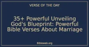 35+ Powerful Unveiling God's Blueprint: Powerful Bible Verses About Marriage