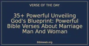 35+ Powerful Unveiling God's Blueprint: Powerful Bible Verses About Marriage Man And Woman