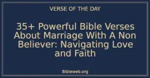 35+ Powerful Bible Verses About Marriage With A Non Believer: Navigating Love and Faith