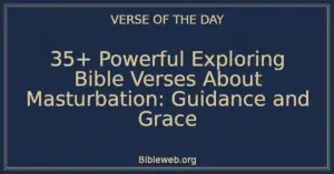 35+ Powerful Exploring Bible Verses About Masturbation: Guidance and Grace