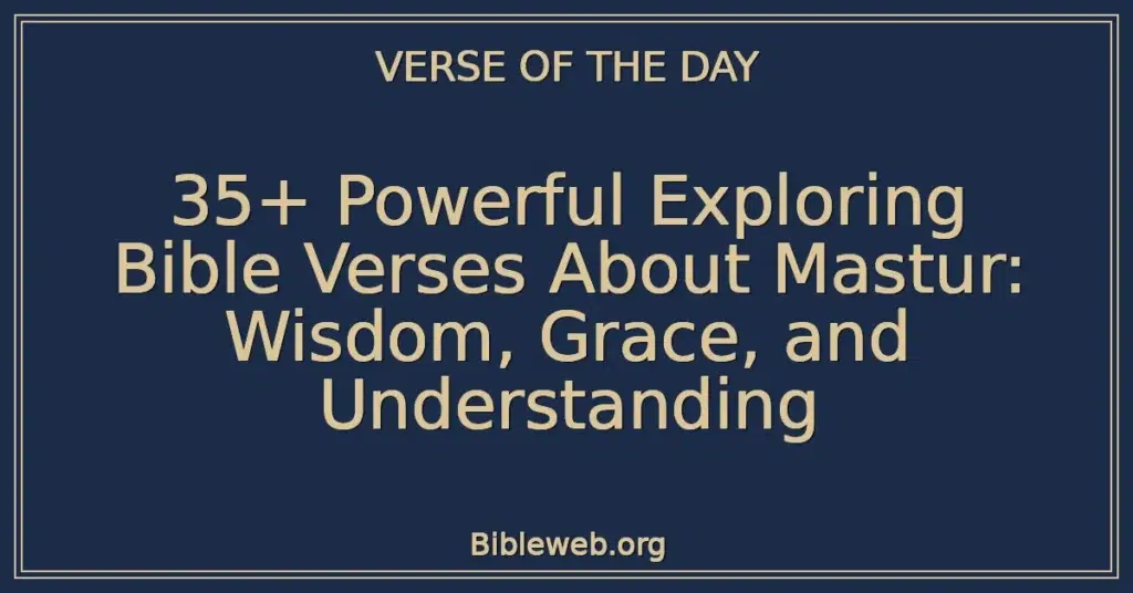 35+ Powerful Exploring Bible Verses About Mastur: Wisdom, Grace, and Understanding
