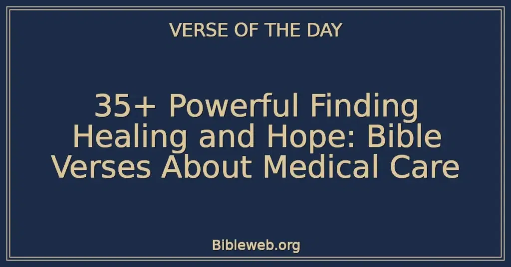35+ Powerful Finding Healing and Hope: Bible Verses About Medical Care