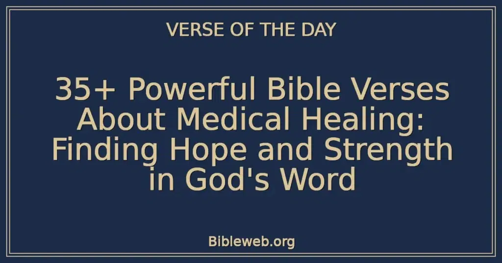 35+ Powerful Bible Verses About Medical Healing: Finding Hope and Strength in God's Word