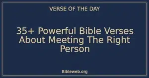 35+ Powerful Bible Verses About Meeting The Right Person