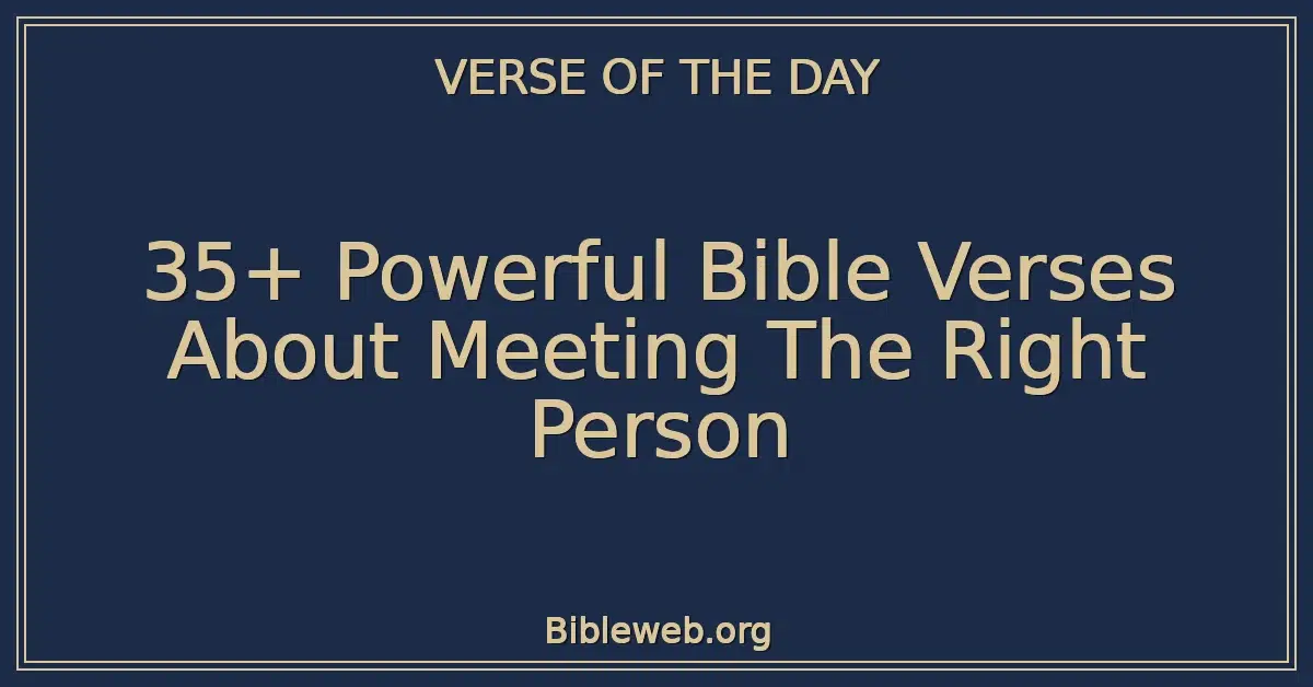 35+ Powerful Bible Verses About Meeting The Right Person