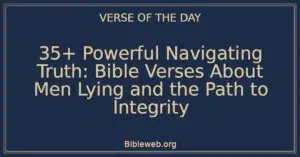 35+ Powerful Navigating Truth: Bible Verses About Men Lying and the Path to Integrity