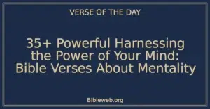35+ Powerful Harnessing the Power of Your Mind: Bible Verses About Mentality