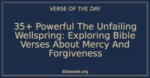 35+ Powerful The Unfailing Wellspring: Exploring Bible Verses About Mercy And Forgiveness
