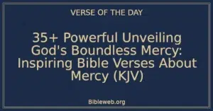 35+ Powerful Unveiling God's Boundless Mercy: Inspiring Bible Verses About Mercy (KJV)