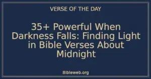35+ Powerful When Darkness Falls: Finding Light in Bible Verses About Midnight