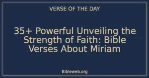 35+ Powerful Unveiling the Strength of Faith: Bible Verses About Miriam