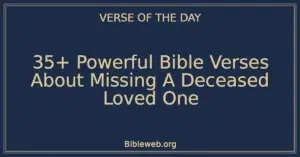 35+ Powerful Bible Verses About Missing A Deceased Loved One