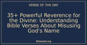 35+ Powerful Reverence for the Divine: Understanding Bible Verses About Misusing God's Name