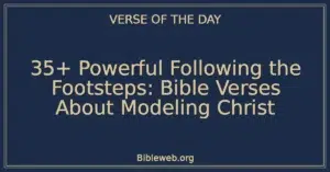 35+ Powerful Following the Footsteps: Bible Verses About Modeling Christ