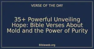 35+ Powerful Unveiling Hope: Bible Verses About Mold and the Power of Purity