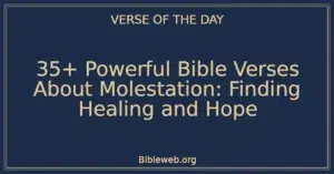 35+ Powerful Bible Verses About Molestation: Finding Healing and Hope