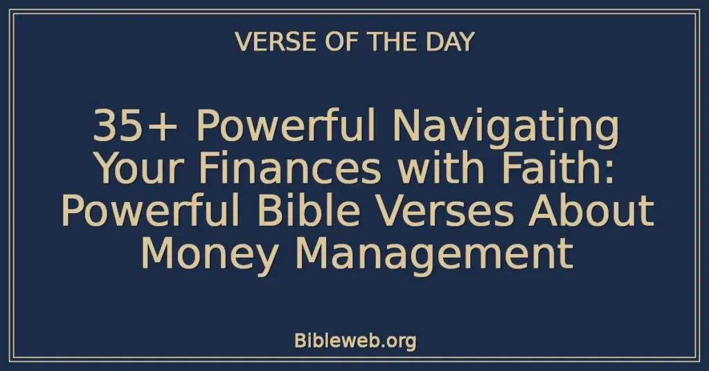 35+ Powerful Navigating Your Finances with Faith: Powerful Bible Verses About Money Management