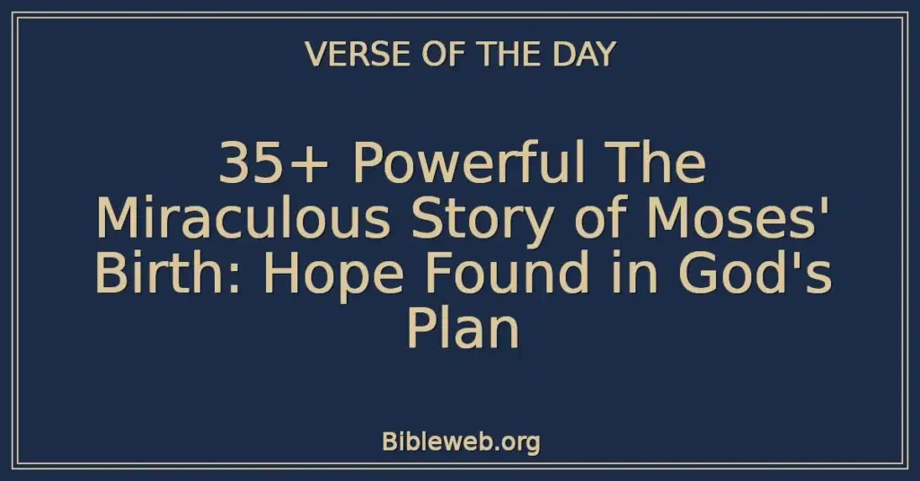 35+ Powerful The Miraculous Story of Moses' Birth: Hope Found in God's Plan