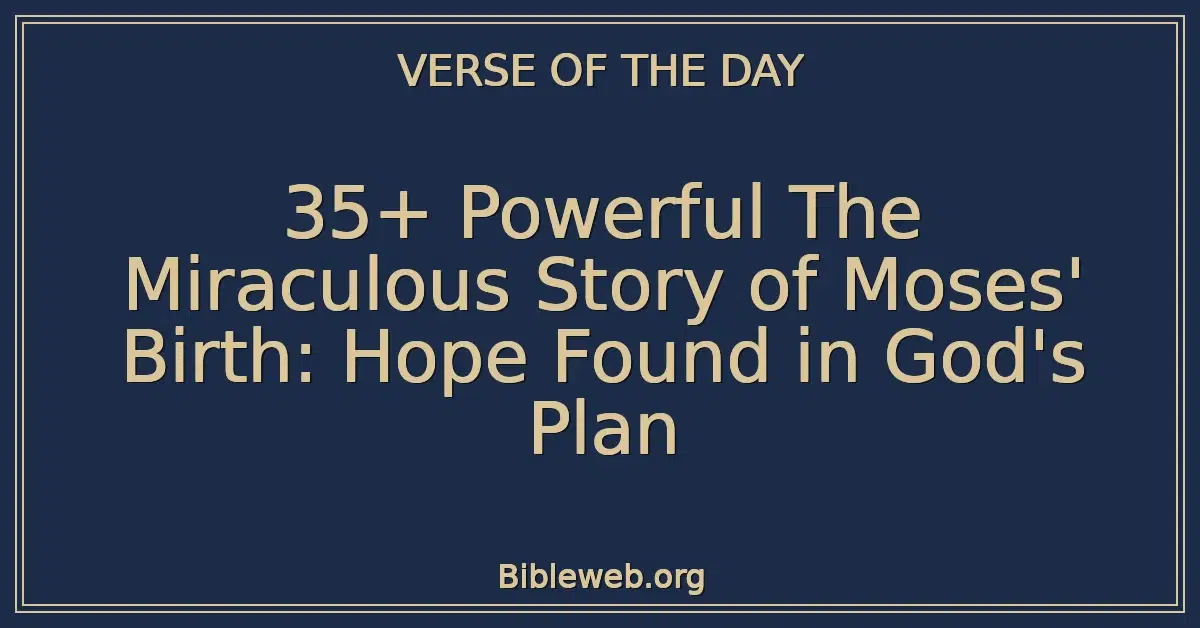 35+ Powerful The Miraculous Story of Moses' Birth: Hope Found in God's Plan