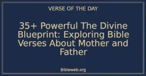 35+ Powerful The Divine Blueprint: Exploring Bible Verses About Mother and Father