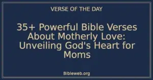 35+ Powerful Bible Verses About Motherly Love: Unveiling God's Heart for Moms