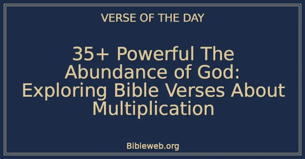 35+ Powerful The Abundance of God: Exploring Bible Verses About Multiplication