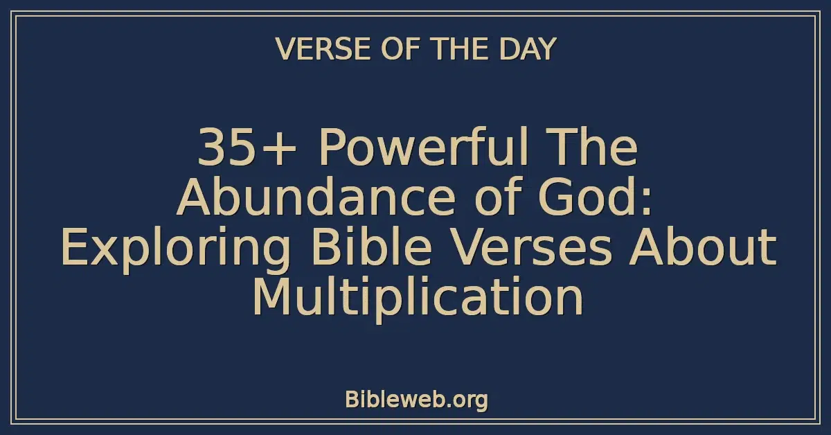 35+ Powerful The Abundance of God: Exploring Bible Verses About Multiplication
