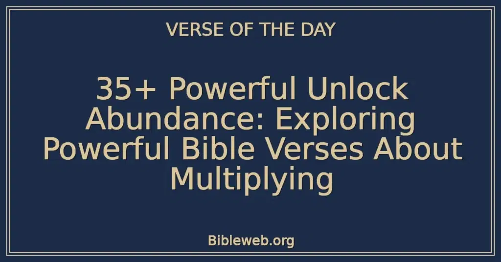 35+ Powerful Unlock Abundance: Exploring Powerful Bible Verses About Multiplying