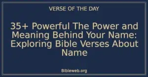 35+ Powerful The Power and Meaning Behind Your Name: Exploring Bible Verses About Name