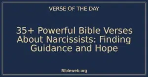 35+ Powerful Bible Verses About Narcissists: Finding Guidance and Hope