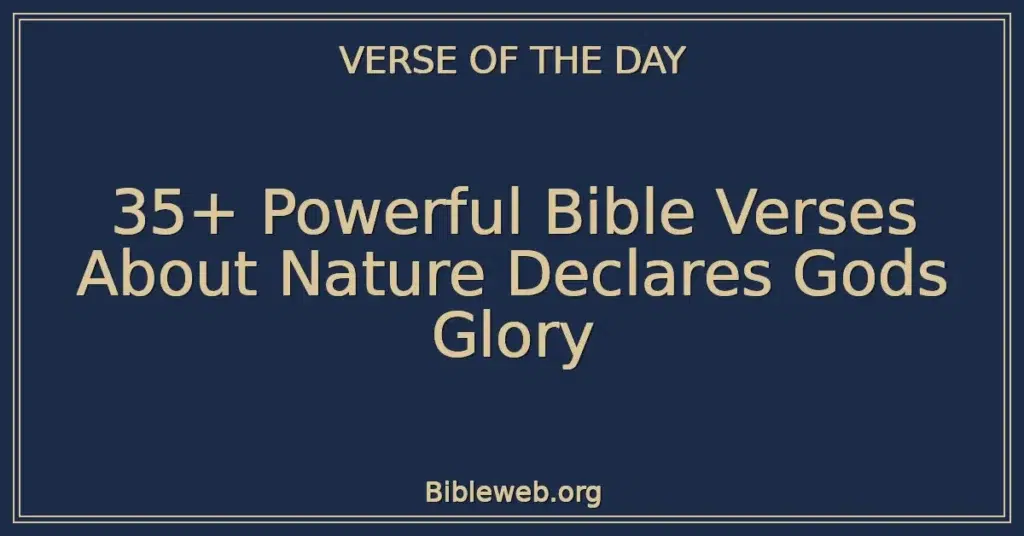 35+ Powerful Bible Verses About Nature Declares Gods Glory