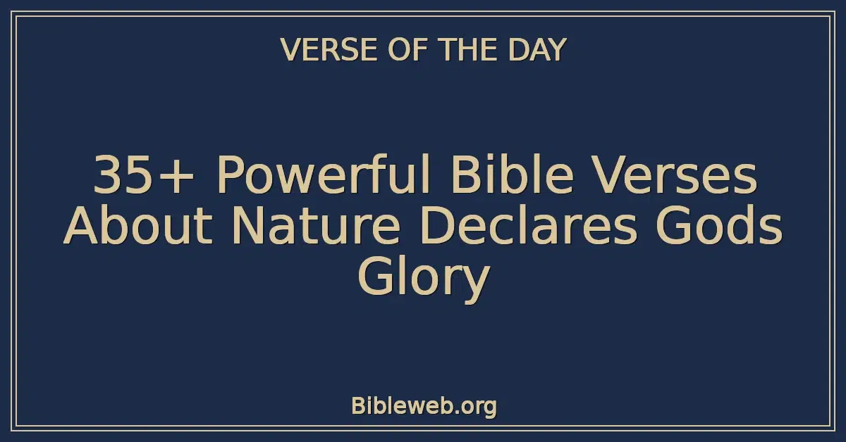 35+ Powerful Bible Verses About Nature Declares Gods Glory