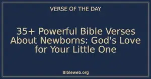 35+ Powerful Bible Verses About Newborns: God's Love for Your Little One