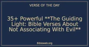 35+ Powerful The Guiding Light: Bible Verses About Not Associating With Evil