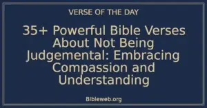 35+ Powerful Bible Verses About Not Being Judgemental: Embracing Compassion and Understanding