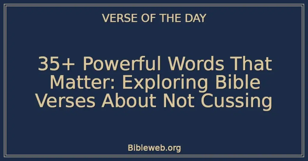 35+ Powerful Words That Matter: Exploring Bible Verses About Not Cussing