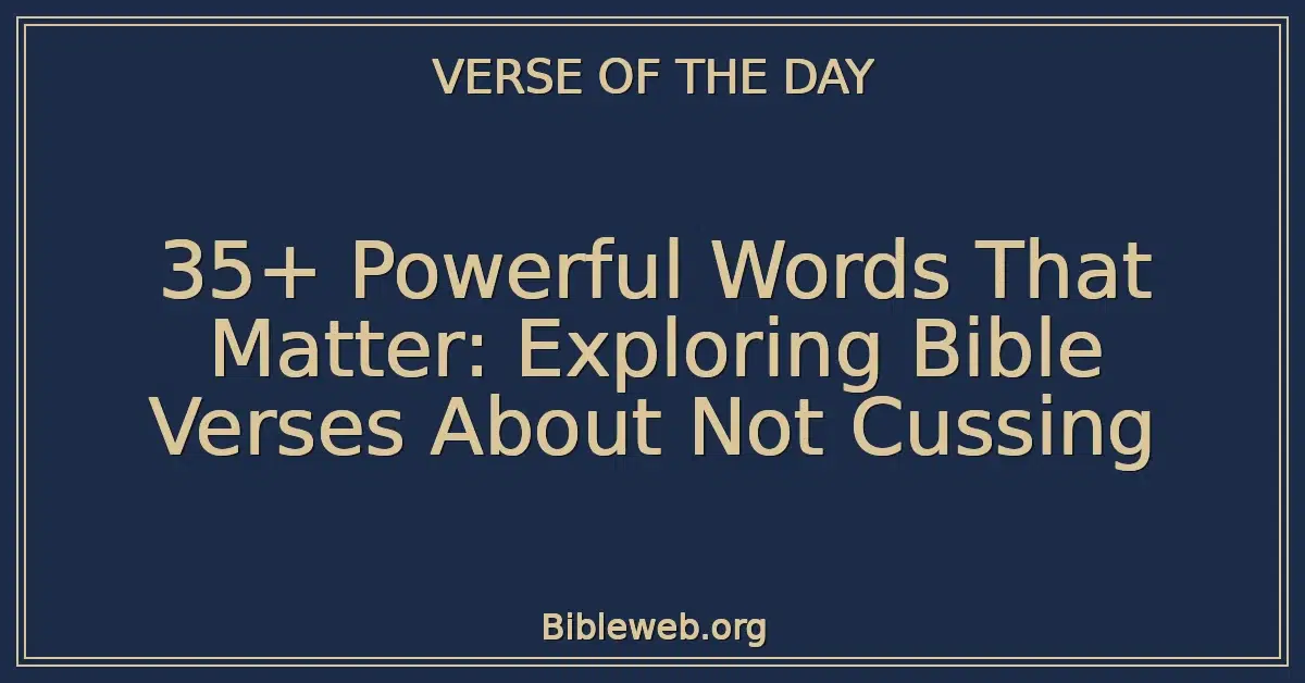 35+ Powerful Words That Matter: Exploring Bible Verses About Not Cussing