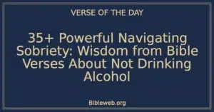 35+ Powerful Navigating Sobriety: Wisdom from Bible Verses About Not Drinking Alcohol