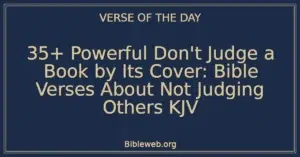 35+ Powerful Don't Judge a Book by Its Cover: Bible Verses About Not Judging Others KJV