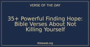 35+ Powerful Finding Hope: Bible Verses About Not Killing Yourself