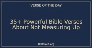 35+ Powerful Bible Verses About Not Measuring Up