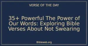 35+ Powerful The Power of Our Words: Exploring Bible Verses About Not Swearing