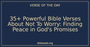 35+ Powerful Bible Verses About Not To Worry: Finding Peace in God's Promises