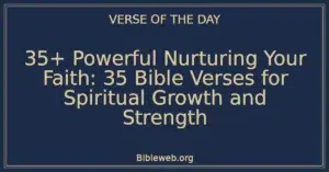 35+ Powerful Nurturing Your Faith: 35 Bible Verses for Spiritual Growth and Strength