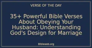35+ Powerful Bible Verses About Obeying Your Husband: Understanding God's Design for Marriage