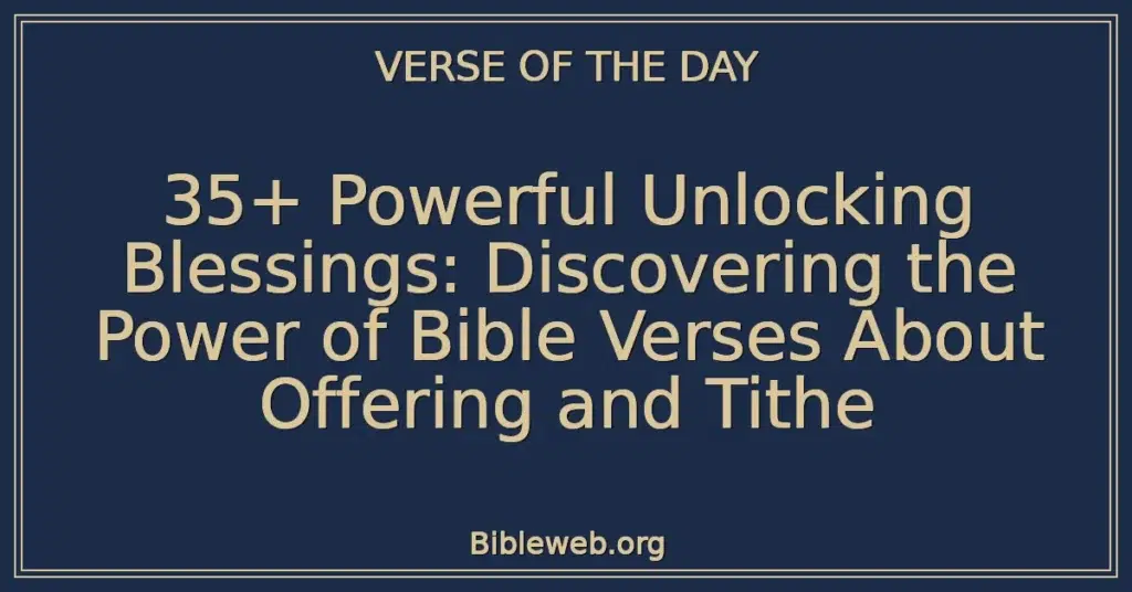 35+ Powerful Unlocking Blessings: Discovering the Power of Bible Verses About Offering and Tithe