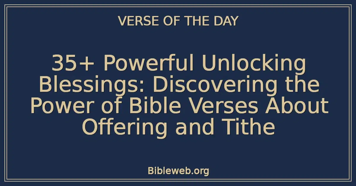 35+ Powerful Unlocking Blessings: Discovering the Power of Bible Verses About Offering and Tithe